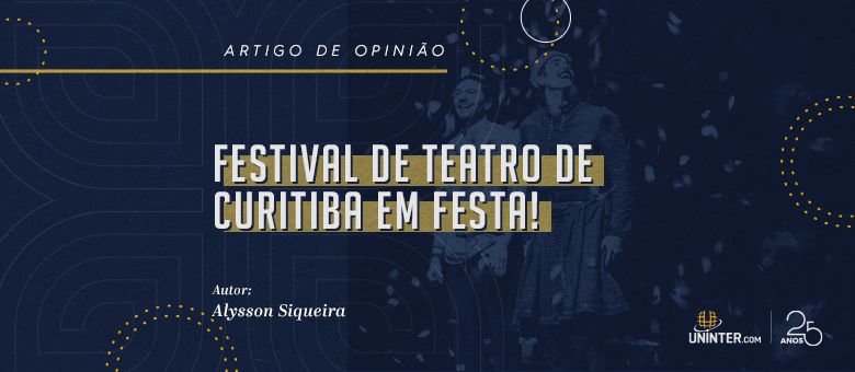 Festival de Teatro de Curitiba em Festa!